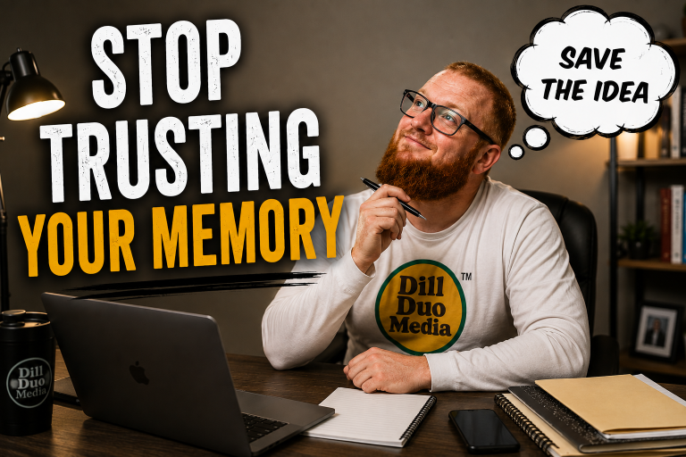 Save your ideas instead of trusting yourself to remember them